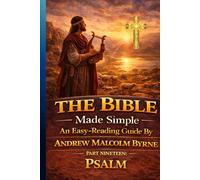 The Bible Made Simple An Easy-Reading Guide: Part Nineteen: Psalms