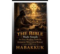 The Bible Made Simple An Easy-Reading Guide: Part Thirty-Five: Habakkuk