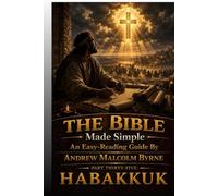 The Bible Made Simple An Easy-Reading Guide: Part Thirty-Five: Habakkuk