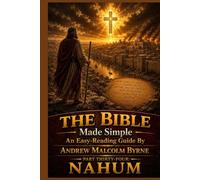 The Bible Made Simple An Easy-Reading Guide: Part Thirty-Four: Nahum