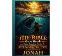 The Bible Made Simple An Easy-Reading Guide: Part Thirty-Two: Jonah