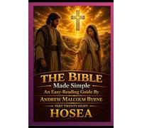 The Bible Made Simple An Easy-Reading Guide: Part Twenty-Eight: Hosea