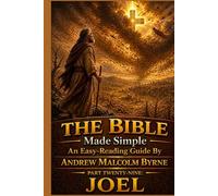 The Bible Made Simple An Easy-Reading Guide: Part Twenty-Nine: Joel
