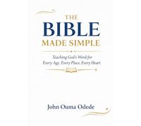 THE BIBLE MADE SIMPLE: Teaching God's Word for Every Age, Every Place, Every Heart