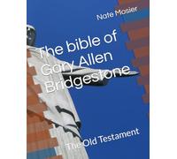 The bible of Gary Allen Bridgestone: The Old Testament