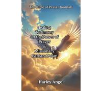 The Bible Of Prayer Journals: Healing testimony of the power of prayer & missionary Barbara Dolan