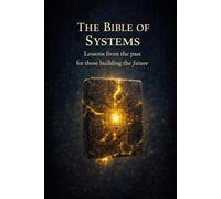 The Bible of Systems: Lessons from the Past for Those Who Build the Future