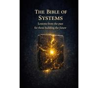 The Bible of Systems: Lessons from the Past for Those Who Build the Future