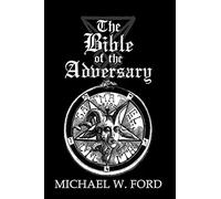 The Bible of the Adversary 10th Anniversary Edition: Adversarial Flame Edition