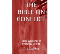 THE BIBLE ON CONFLICT: Bible Wisdom For Everyday Life #6