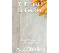 THE BIBLE ON WORK: Bible Wisdom For Everyday Life #3