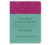 The Bible Promise Book Devotional for Women: 365 Days of Encouragement for Your Heart