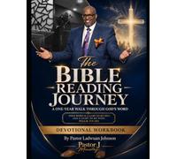 THE BIBLE READING JOURNEY: A ONEYEAR WALK THROUGH GOD'S WORD
