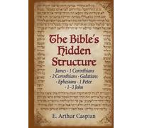 The Bible’s Hidden Structure: James · 1 Corinthians · 2 Corinthians · Galatians · Ephesians · 1 Peter · 1-3 John
