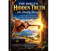 THE BIBLE’S HIDDEN TRUTH - His Identity Revealed -