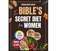 The Bible’s Secret Diet for Women: Discover God’s Original Plan for Effortless Weight Loss, Lasting Energy, a Peaceful Mind, & a Longer, Healthier Life-Without Complicated Diets or Stressful Routines