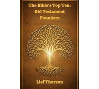 The Bible’s Top Ten: Old Testament Founders