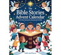 The Bible Stories Advent Calendar - A 24-Day Interactive Storybook for Kids: Daily Devotions, Family Reflections, Coloring Pages, and Fun DIY Projects to Embody the True Meaning of Christmas