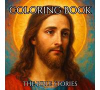 The Bible Stories: Coloring Book for Adults and Kids for Mind Clarity: Relax and Unwind In The Scriptures