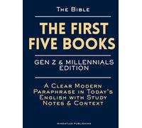 The Bible: The First Five Books - Gen Z & Millennials Edition: Genesis-Deuteronomy | A Clear Modern Paraphrase in Today’s English, with Study Notes & Context