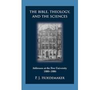 The Bible, Theology, and the Sciences: Addresses at the Free University 1880-1886