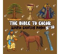 The Bible to Color - Volume 10: Simple Coloring with the Good Samaritan, Gideon, the Mustard Seed, Paradise, the Last Supper and more | For Children and Adults