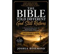 THE BIBLE TOLD DIFFERENT: GOD STILL RESTORES GUIDE: PARTICIPANTS GUIDE