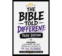 THE BIBLE TOLD DIFFERENT: Teen Edition: The Old Testament Explained in a Real, Raw, and Relatable Way