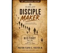 The Bible Train with Health Benefits: Discipleship Maker (Volume 2: History (Part 1), Weeks 9-15)
