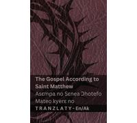 The Bible / Twerɛ Kronkron - The Gospel According to Saint Matthew / Asɛmpa no Sɛnea Ɔhotefo Mateo kyerɛ no: Tranzlaty English Twi