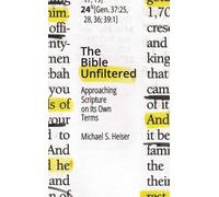 The Bible Unfiltered: Approaching Scripture on Its Own Terms