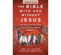 The Bible with and Without Jesus - Leader Guide: How Jews and Christians Read the Same Stories Differently