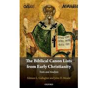 The Biblical Canon Lists from Early Christianity: Texts and Analysis