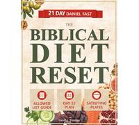The Biblical Diet Reset: The Bible-inspired reset that finally sticks | clear rules, satisfying plates, and real-life strategies for cravings, busy schedules, and staying consistent after Day 21.