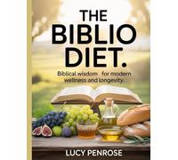 The Biblio Diet: Biblical Wisdom for Modern Wellness and Longevity