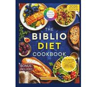 The Biblio Diet Cookbook: Faith-Inspired Recipes to Heal Your Body, Nourish Your Soul, and Honor God Through Food