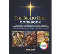 The Biblio Diet Cookbook: The Complete Healing Recipes from the Bible with Longevity Secret to Boost Metabolism Inspired by Jordan Rubin and Dr. Josh Axe for Beginners & Women of Faith