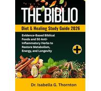 The Biblio Diet & Healing Study Guide 2026: Evidence-Based Biblical Foods and 50 Anti-Inflammatory Herbs to Restore Metabolism, Energy, and Longevity