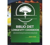 The Biblio Diet Longevity Cookbook: A Bible-Informed Blueprint with Anti-Inflammatory Recipes to Ease Pain, Balance Hormones, and Support Longevity, Mood, and Metabolic Health