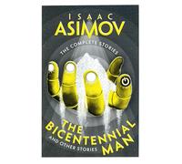 The Bicentennial Man: A classic collection of sci-fi short stories