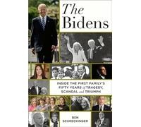 The Bidens: Inside the First Family’s Fifty-Year Rise to Power: Inside the First Family’s Fifty-Year Rise to Power