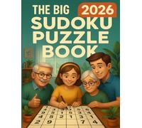 The Big 2026 Sudoku Puzzle Book for Adults and Seniors: 300 Large Print Sudoku Puzzles with Full Solutions - Easy, Medium & Hard Levels for Brain Training, Focus, and Relaxation