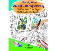The Big A-Z Animal Coloring Journey: 100 Trace And Color Pages That Bring Families Together