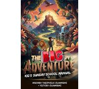 The Big Adventure: Kids' Sunday School Manual
