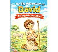 The Big Adventures Of David: The Boy Who Loved God