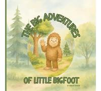 The Big Adventures of Little Big Foot: A Gentle Nature Storybook for Ages 4-6 (8.5" x 8.5" Paperback, 35 Pages)