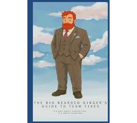 The Big Bearded Ginger’s Guide to Team Fixes: It's not about perfection, it's about starting.