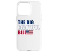 The Big Beautiful Bill - Bandiera americana USA Design Custodia per iPhone 15 Pro Max