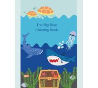 The Big Blue Coloring Book: "Dive into a Sea of Colorful Fun!"