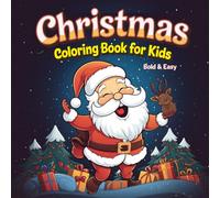 The Big Bold Christmas Coloring Book for Kids: Cozy, Simple & Fun Holiday Designs, Perfect Holiday Coloring Book for Kids of All Ages with 50+ Big ... Gifts, Santa, Reindeer, Elves and more